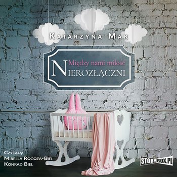 Nierozłączni. Między nami miłość. Tom 3 - Mak Katarzyna
