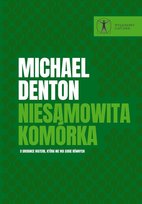 Niesamowita komórka. O drobince materii, która nie ma sobie równych Michael Denton