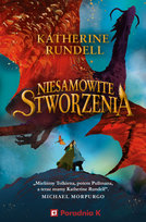 Niesamowite stworzenia Rundell Katherine