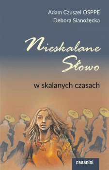 Nieskalane Słowo w skalanych czasach - Sianożęcka Debora, Czuszel Adam