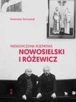 Nieskończona rozmowa. Nowosielski i Różewicz Romaniuk Radosław