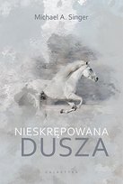 Nieskrępowana dusza Singer Michael A.