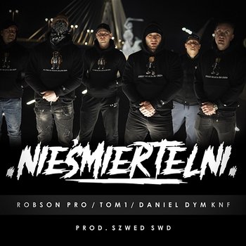 Nieśmiertelni - Robson Pro, Tom1, Daniel Dym KNF