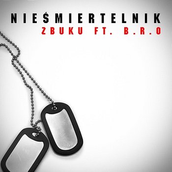 Nieśmiertelnik - ZBUKU feat. B.R.O
