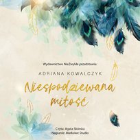 Niespodziewana miłość - audiobook Adriana Kowalczyk
