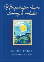 Niespokojne dusze dawnych miłości Parisi Guido