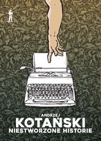 Niestworzone historie Kotański Andrzej