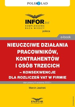 Nieuczciwe działania pracowników, kontrahentów i osób trzecich – konsekwencje dla rozliczeń VAT w firmie - Jasiński Marcin