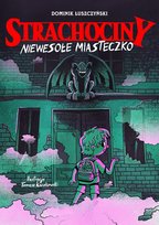 Niewesołe miasteczko. Strachociny Łuszczyński Dominik