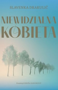 Niewidzialna kobieta - Drakulić Slavenka