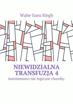 Niewidzialna transfuzja 4 - Singh Wahe