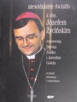 Niewidzialne światło. Z abp. Józefem Życińskim rozmawiają Dorota Zańko i Jarosław Gowin Zańko Dorota