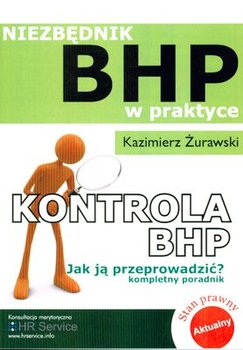 Niezbędnik BHP w Praktyce Kontrola BHP - Żurawski Kazimierz