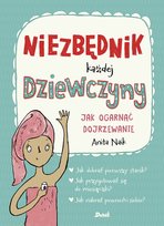 Niezbędnik każdej dziewczyny. Jak ogarnąć dojrzewanie Naik Anita