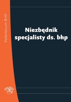 Niezbędnik specjalisty ds. bhp - Opracowanie zbiorowe