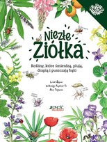 Niezłe ziółka. Rośliny, które śmierdzą, plują, drapią i puszczają bąki Hignard Lionel, Resplandy-Tai Guillemette, Pontoppidan Alain