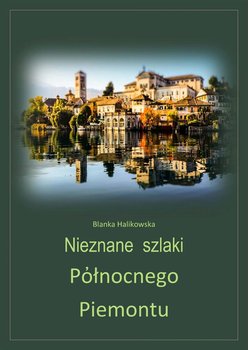 Nieznane szlaki północnego Piemontu - Halikowska Blanka