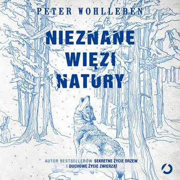 Nieznane więzi natury - audiobook - Wohlleben Peter