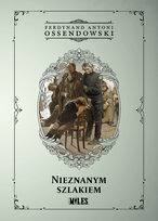 Nieznanym szlakiem Ossendowski Antoni Ferdynand