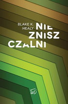 Niezniszczalni. Tocz swoje duchowe bitwy z pozycji zwycięzcy Blake Healy