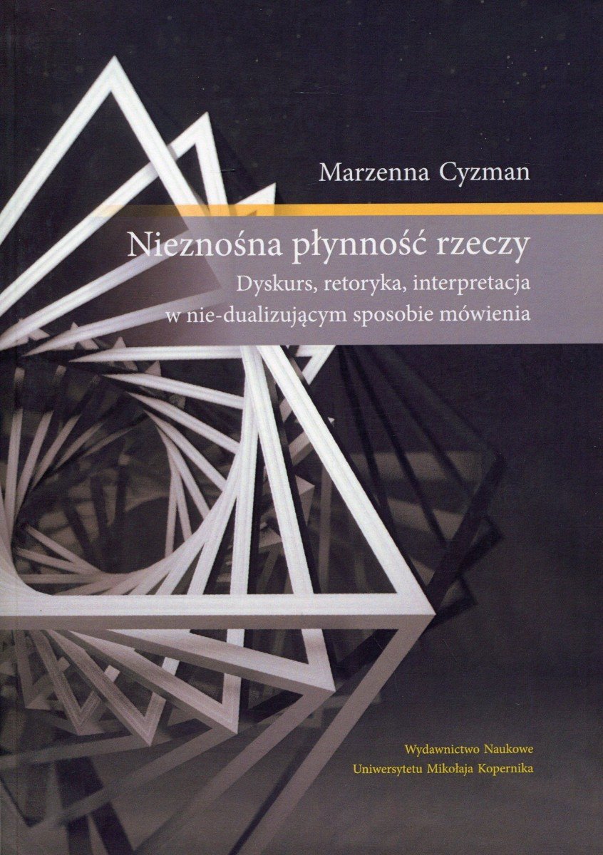 Nieznośna Płynność Rzeczy. Dyskurs, Retoryka, Intepretacja W Nie ...