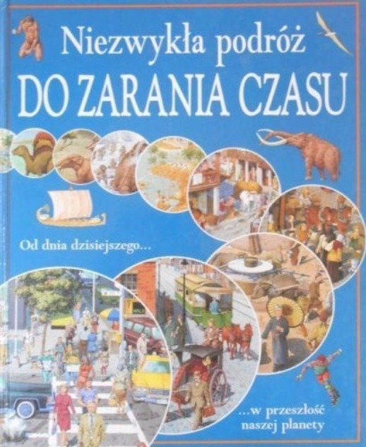 Niezwykła podróż do zarania czasu - W opisie | Książka w Empik
