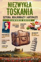 Niezwykła Toskania. Sztuka, krajobrazy i antipasti Koper Sławomir