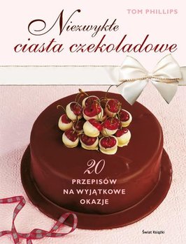 Niezwykłe Ciasta Czekoladowe - Phillips Tom