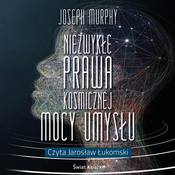 Niezwykłe prawa kosmicznej mocy umysłu - Murphy Joseph