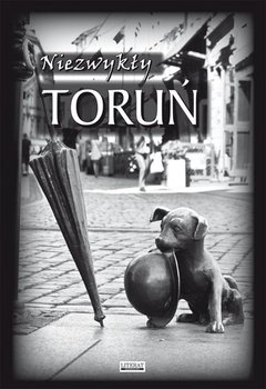 Niezwykły Toruń - Pietruszewska Maria