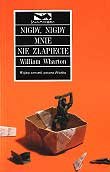 Nigdy, nigdy mnie nie złapiecie Wharton William