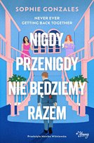 Nigdy, przenigdy nie będziemy razem Gonzales Sophie