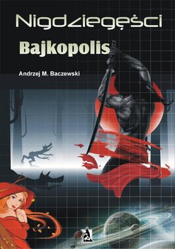 Nigdziegęści. Bajkopolis - Baczewski Andrzej M.