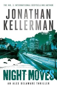 Night Moves (Alex Delaware series, Book 33) - Kellerman Jonathan