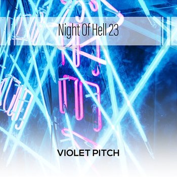 Night Of Hell 23 - Violet Pitch
