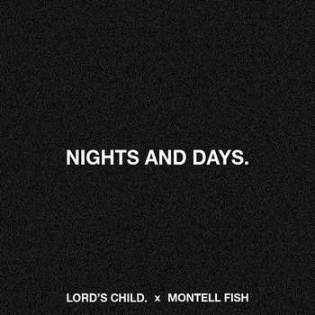 Nights & Days. - Lord's Child, Montell Fish