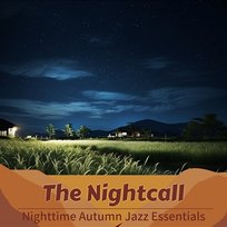 Nighttime Autumn Jazz Essentials The Nightcall