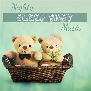 Nighty Sleep Baby Music: Songs for Trouble Sleeping, Baby Lullaby, Cure for Toddler Insomnia, Natural Sleep Aid, Relaxing and Soothing Sounds for Babies - Gentle Baby Lullabies World