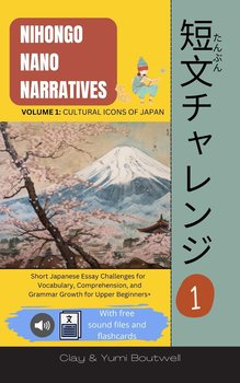 Nihongo Nano Narratives - Clay Boutwell, Yumi Boutwell
