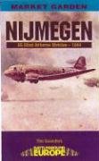 Nijmegen: U.S. 82nd Airborne Division - 1944 - Saunders Tim
