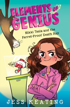 Nikki Tesla and the Ferret-Proof Death Ray (Elements of Genius #1) - Jess Keating