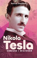 Nikola Tesla. Geniusz i wizjoner Shannon Patrick