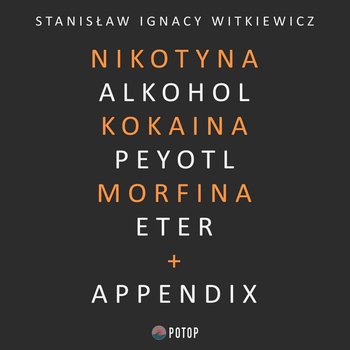 Nikotyna, alkohol, kokaina, peyotl, morfina, eter + appendix - audiobook - Witkiewicz Stanisław Ignacy