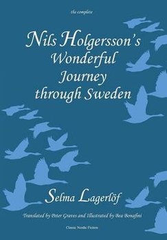 Nils Holgersson's Wonderful Journey Through Sweden, the Complete Volume - Selma Lagerlof