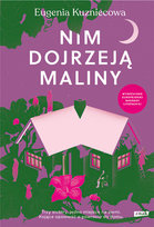 Nim dojrzeją maliny Eugenia Kuzniecowa