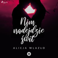Nim nadejdzie świt - audiobook Wlazło Alicja
