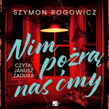 Nim pożrą nas ćmy - audiobook - Szymon Rogowicz