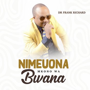 Nimeuona Mkono Wa Bwana - Dr Frank Richard