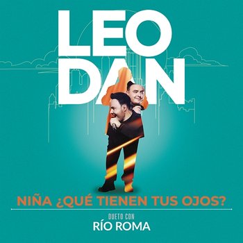 Niña, ¿Qué Tienen Tus Ojos? - LEO DAN, Río Roma