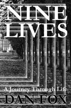 Nine Lives A Journey through Life - Dan Fox